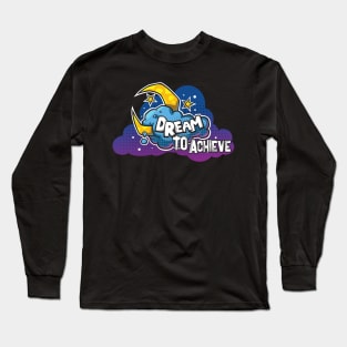 Dream To Achieve Creative Colorful Funny Design Long Sleeve T-Shirt
